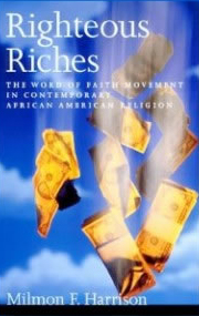 Righteous Riches: The Word of Faith Movement in Contemporary African American Religion